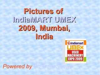 Pictures of   IndiaMART UMEX  2009, Mumbai, India Powered by  BizTradeShows  