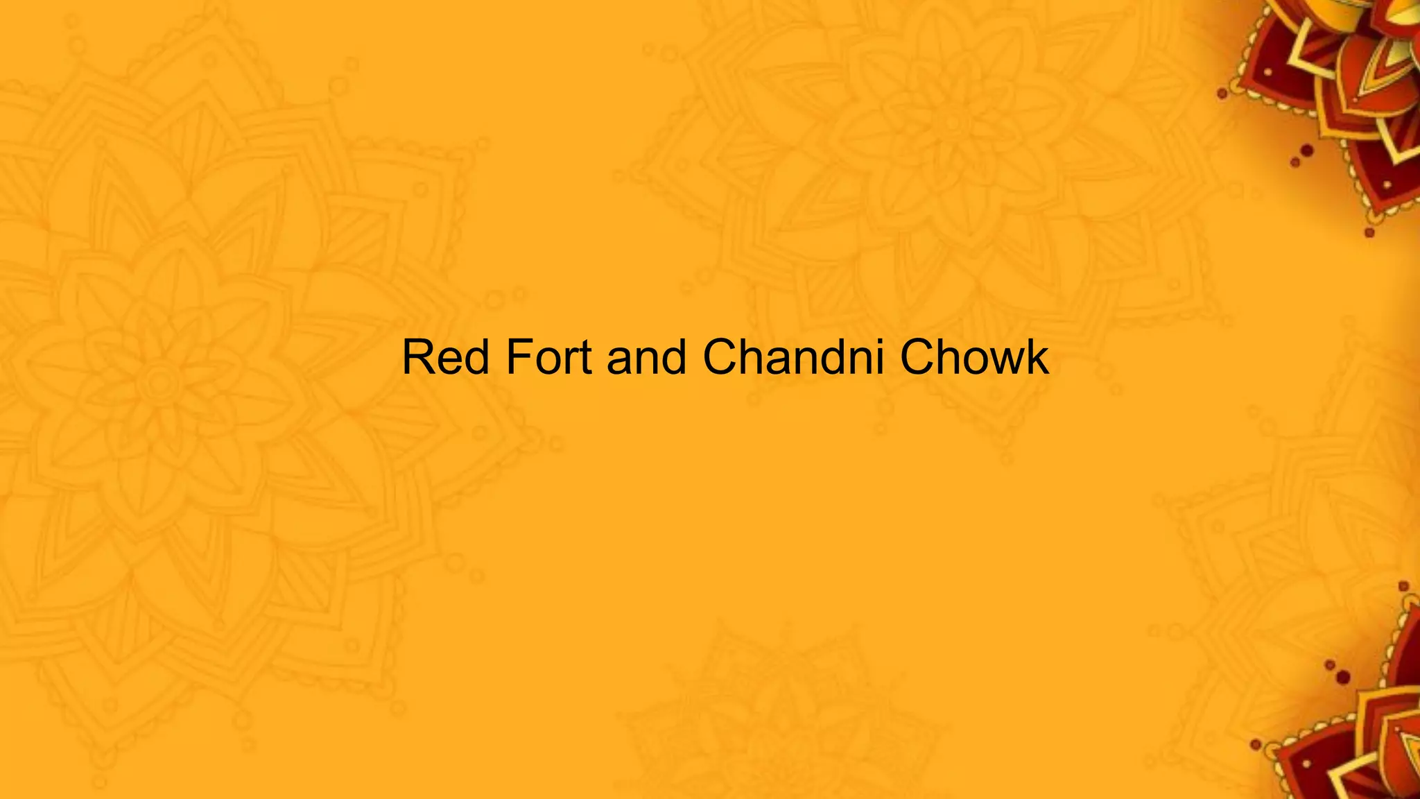 Red Fort and Chandni Chowk
 