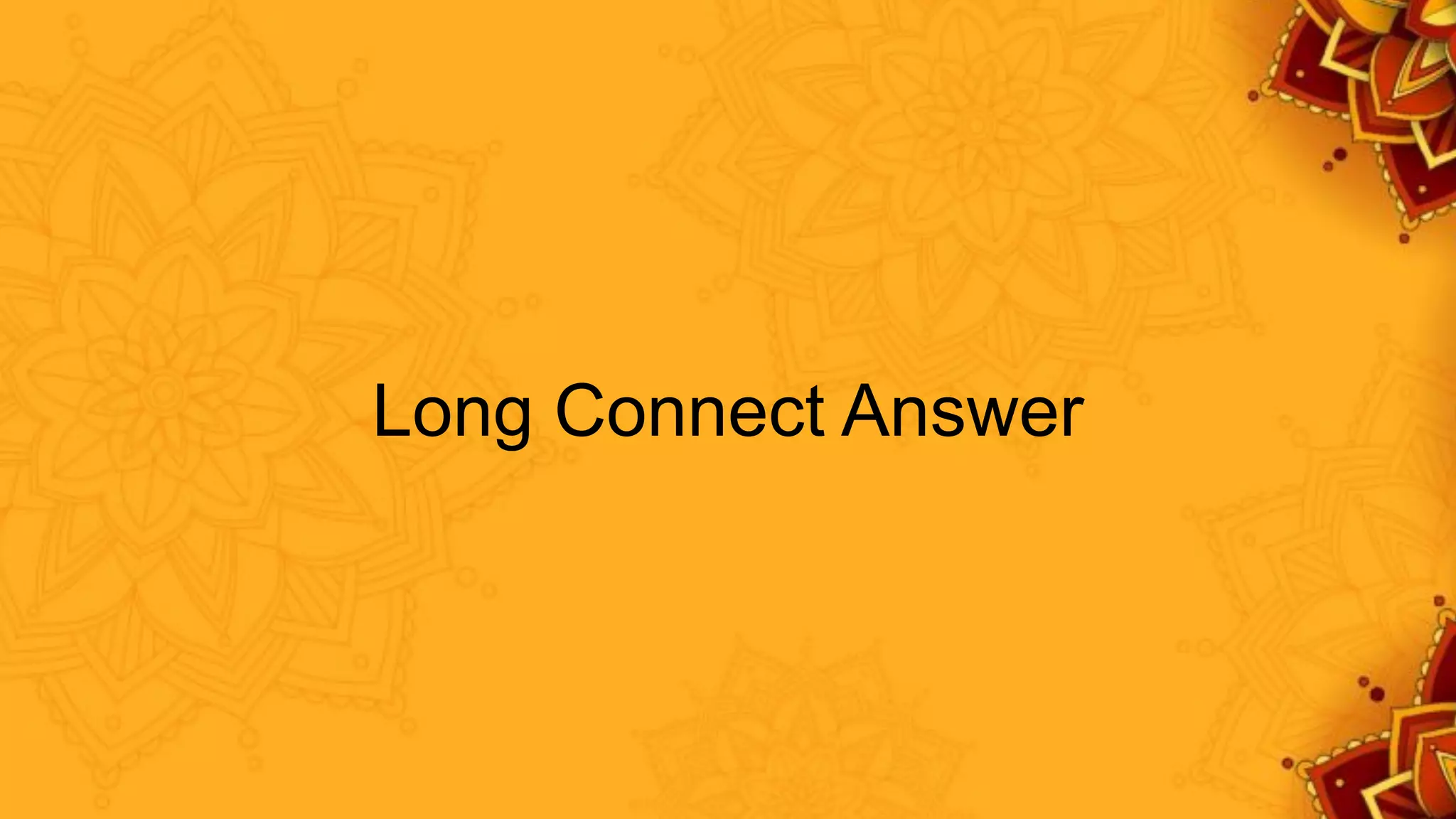 Long Connect Answer
 