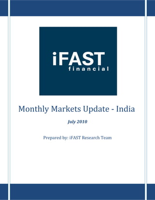 Monthly Markets Update - India
                 July 2010


      Prepared by: iFAST Research Team
 