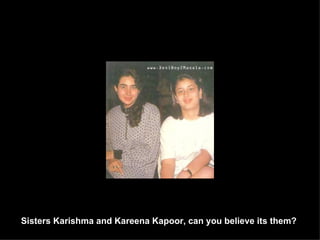 Sisters Karishma and Kareena Kapoor, can you believe its them?   