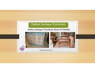 Indian Antique Furniture
Indian Antique Furniture Store In Florida
Mogulinterior.com
 