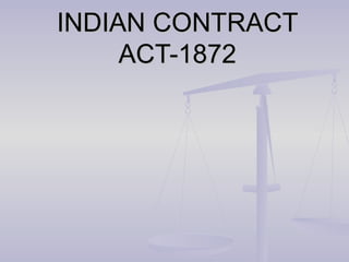 INDIAN CONTRACTINDIAN CONTRACT
ACT-1872ACT-1872
 