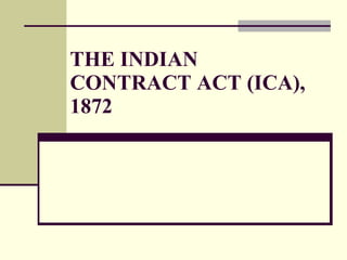 THE INDIAN CONTRACT ACT (ICA), 1872   