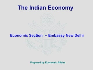 The Indian Economy



Economic Section -- Embassy New Delhi




          Prepared by Economic Affairs