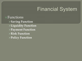 Functions
Saving Function
Liquidity Function
Payment Function
Risk Function
Policy Function
 