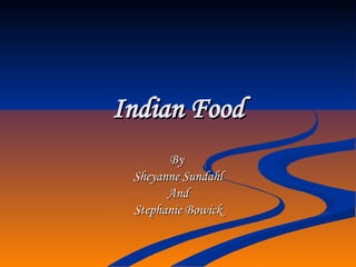 Indian Food By  Sheyanne Sundahl And Stephanie Bowick 