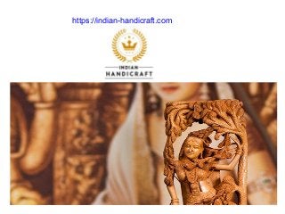 https://indian-handicraft.com
https://indian-handicraft.com/indian-handicrafts-an-insight/
 