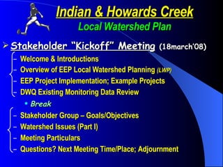 Indian & Howards Creek Local Watershed Plan ,[object Object],[object Object],[object Object],[object Object],[object Object],[object Object],[object Object],[object Object],[object Object],[object Object]