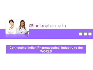 Connecting Indian Pharmaceutical Industry to the WORLD 