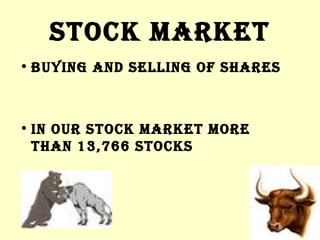 stock market BUYING AND SELLING OF SHARES IN OUR STOCK MARKET MORE  THAN 13,766 STOCKS 