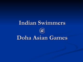 Indian Swimmers @ Doha Asian Games 