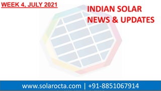 WWW.SOLAROCTA.COM
www.solarocta.com | +91-8851067914
INDIAN SOLAR
NEWS & UPDATES
WEEK 4, JULY 2021
 