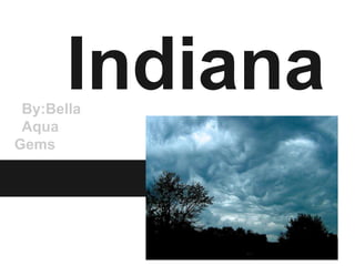Indiana
 By:Bella
 Aqua
Gems
 