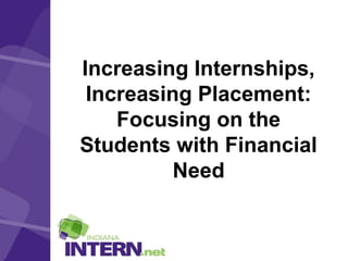 Increasing Internships,
Increasing Placement:
Focusing on the
Students with Financial
Need

 