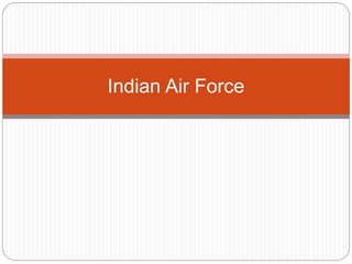 Indian Air Force
 