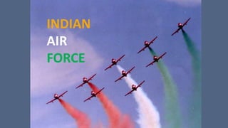 INDIAN
AIR
FORCE
 