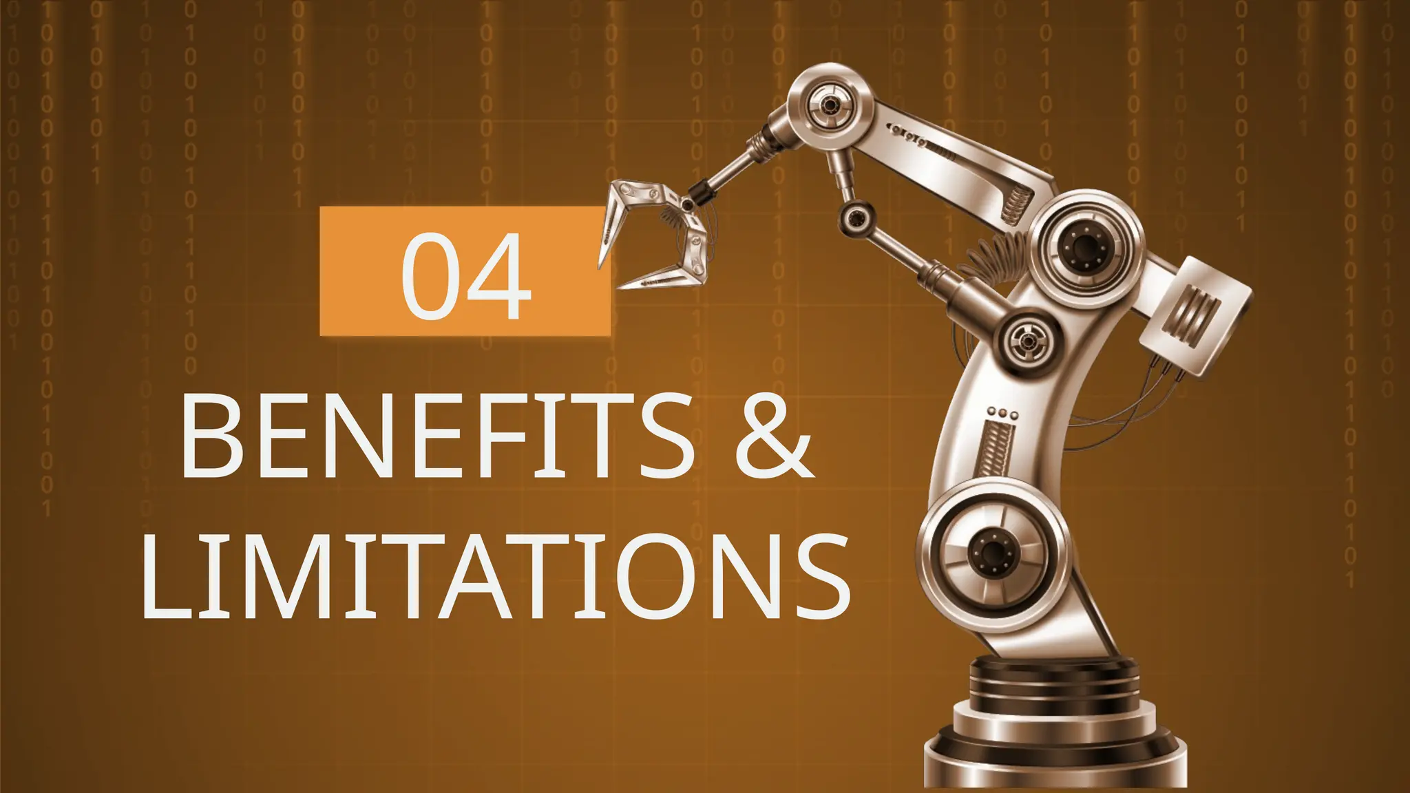 04
BENEFITS &
LIMITATIONS
 