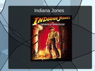 Indiana Jones
 