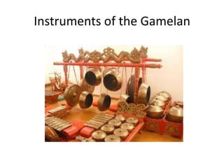Instruments of the Gamelan
 