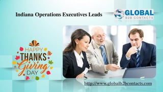 http://www.globalb2bcontacts.com
Indiana Operations Executives Leads
 