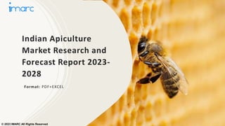 Indian Apiculture
Market Research and
Forecast Report 2023-
2028
Format: PDF+EXCEL
© 2023 IMARC All Rights Reserved
 