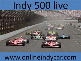 Indy 500 live
www.onlineindycar.com
 