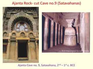 Ajanta Rock- cut Cave no.9 (Satavahanas)
Ajanta Cave no. 9, Satavahana, 2nd – 1st c. BCE
 