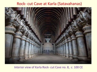 Rock- cut Cave at Karla (Satavahanas)
Interior view of Karla Rock- cut Cave no. 8, c. 100 CE
 