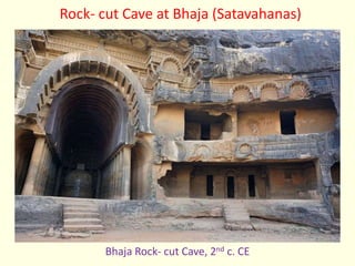 Bhaja Rock- cut Cave, 2nd c. CE
Rock- cut Cave at Bhaja (Satavahanas)
 