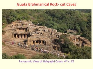 Gupta Brahmanical Rock- cut Caves
Panoramic View of Udayagiri Caves, 4th c. CE
 