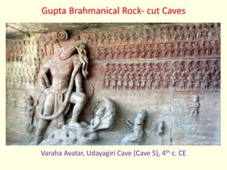 Gupta Brahmanical Rock- cut Caves
Varaha Avatar, Udayagiri Cave (Cave 5), 4th c. CE
 