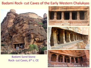 Badami Rock- cut Cave no. 2
Badami Rock- cut Cave no. 3
Badami Sand Stone
Rock- cut Caves, 6th c. CE
Badami Rock- cut Caves of the Early Western Chalukyas
Badami Rock- cut Cave no. 1
 