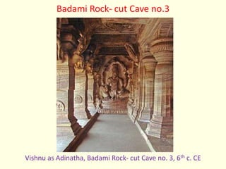 Badami Rock- cut Cave no.3
Vishnu as Adinatha, Badami Rock- cut Cave no. 3, 6th c. CE
 