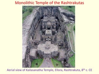 Monolithic Temple of the Rashtrakutas
Aerial view of Kailasanatha Temple, Ellora, Rashtrakuta, 8th c. CE
 