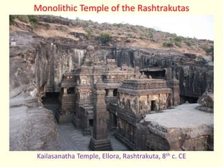 Monolithic Temple of the Rashtrakutas
Kailasanatha Temple, Ellora, Rashtrakuta, 8th c. CE
 
