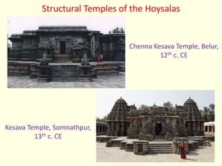 Chenna Kesava Temple, Belur,
12th c. CE
Kesava Temple, Somnathpur,
13th c. CE
Structural Temples of the Hoysalas
 