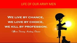 LIFE OF OUR ARMY MEN
 
