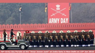 70th Army day Parade at the “Amar Jawan Jyoti” at India Gate in New Delhi on 15th Jan 2018
 