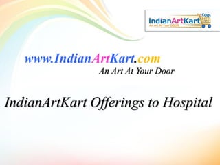IndianArtKart.com
OFFERING TO HOSPITALITY INDUSTRY FINE ART ORIGINAL
PAINTING
 