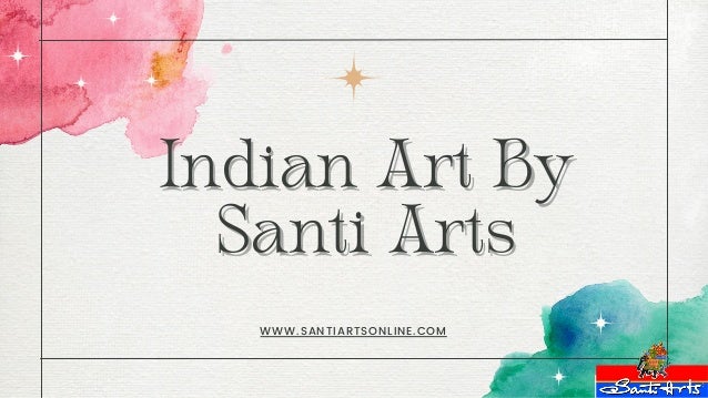 Indian Art By
Indian Art By
Santi Arts
Santi Arts
WWW.SANTIARTSONLINE.COM
 