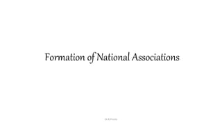 Formation of National Associations
Dr.R.Pricila
 