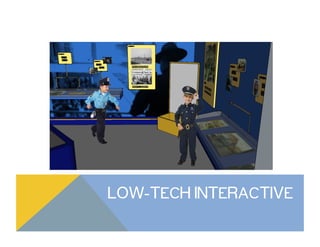 LOW-TECH INTERACTIVE
 