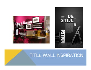 TITLE WALL INSPIRATION
 