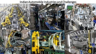 IndianAutomobile Industriesand Challenges
 
