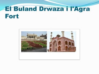 El Buland Drwaza i l'Agra
Fort
 
