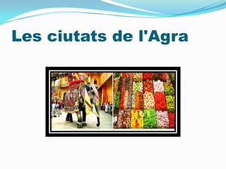 Les ciutats de l'Agra
 