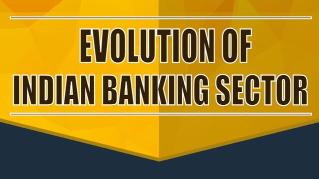 The Evolution of Indian Banking Sector | PPT