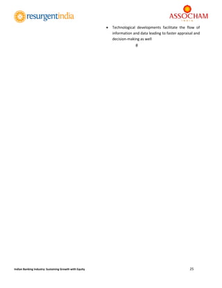  
25 
 
Indian Banking Industry: Sustaining Growth with Equity 
 Technological  developments  facilitate  the  flow  of 
information and data leading to faster appraisal and 
decision‐making as well 
	
	
	
	
	
	
	
	
	
	
	
	
	
	
	
	
	
	
	
	
	
	
	
	
	
	
	
	
	
	
	
	
	
	
 