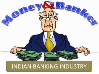 INDIAN BANKING INDUSTRY
 